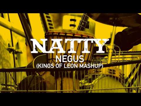 Natty - Negus (Kings Of Leon Mashup) (Out Of Fire: The Mixtape)