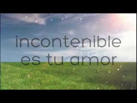 Incontenible es tu amor - En espíritu y en verdad (Letra)♪♫♥