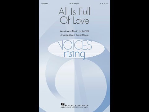 All Is Full Of Love (SATB Choir) - Arranged by J. David Moore