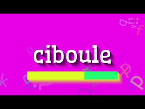 CIBOULE - How to pronounce it?