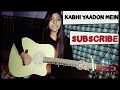 Kabhi Yaadon mein | Guitar Chords | Female Cover | Arijit Singh, Palak Muchhal | Preety Semwal