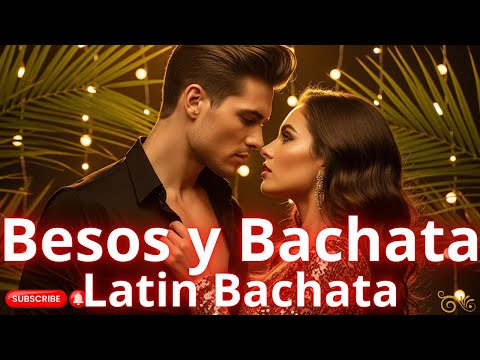 ❤️ Latin Bachata Love 2025 – Música para Bailar y Enamorar 💃🕺