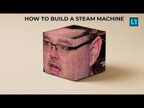 Tired of Waiting for the Steam Machine? Build One Yourself!