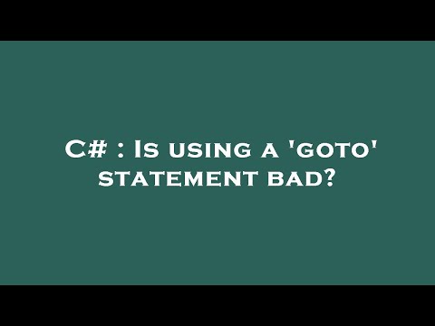 C# : Is using a 'goto' statement bad?