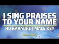 I Sing Praises To Your Name KARAOKE Male Key