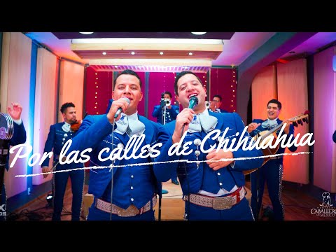 Por las calles de Chihuahua - Caballeros desde el estudio | Mariachi Caballeros de México