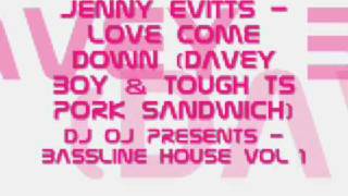 Jenny Evitts - Love Come Down (Davey Boy & Tough Ts Pork Sandwich)