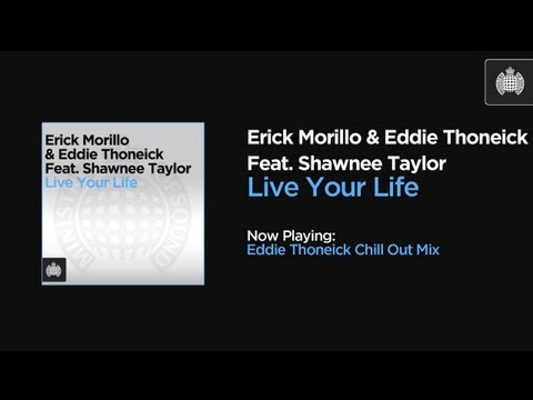 Erick Morillo & Eddie Thoneick Feat Shawnee Taylor - Live Your Life (Eddie Thoneick Chill Out Mix)