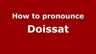 How to pronounce Doissat