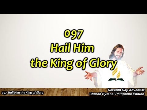 SDAH 097 – Hail Him the King of Glory
