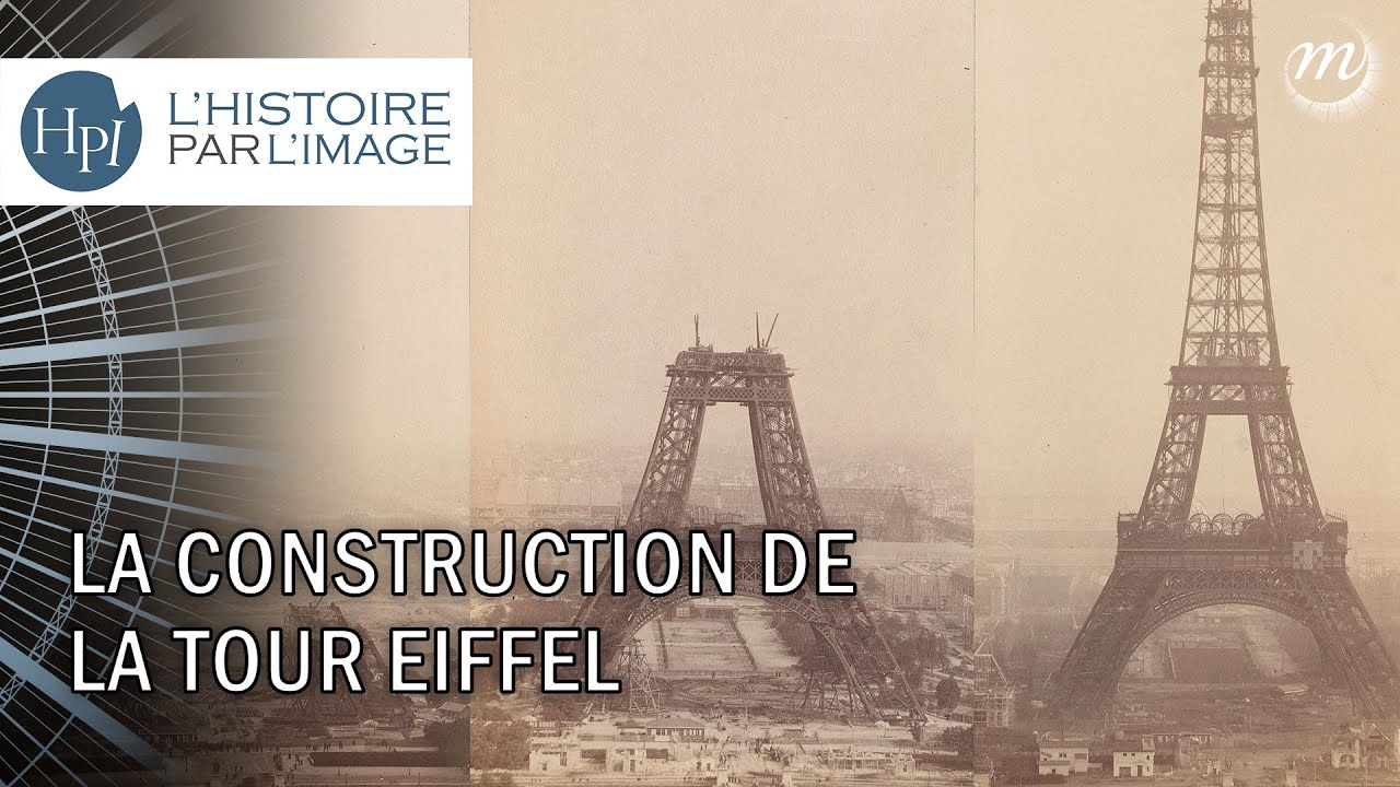 L'HISTOIRE PAR L'IMAGE | La construction de la tour Eiffel
