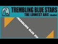 TREMBLING BLUE STARS - The Lowest Arc [Audio]