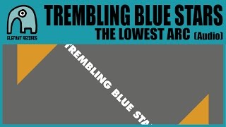 TREMBLING BLUE STARS - The Lowest Arc [Audio]