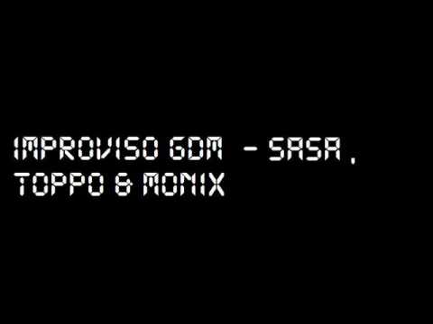 GDM improviso Sasa , toppo & monix