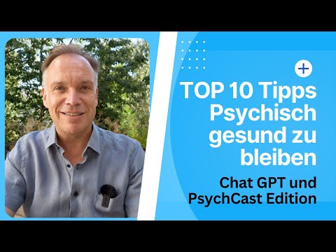 TOP10 Tipps, Psychisch gesund zu bleiben; CHAT GPT und Edition