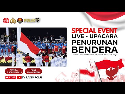 LIVE - SPECIAL EVENT PENURUNAN BENDERA HARI KEMERDEKAAN RI KE-80 17/08/25 (2/2)