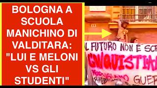 BOLOGNA A SCUOLA MANICHINO DI VALDITARA: "LUI E MELONI VS GLI STUDENTI"