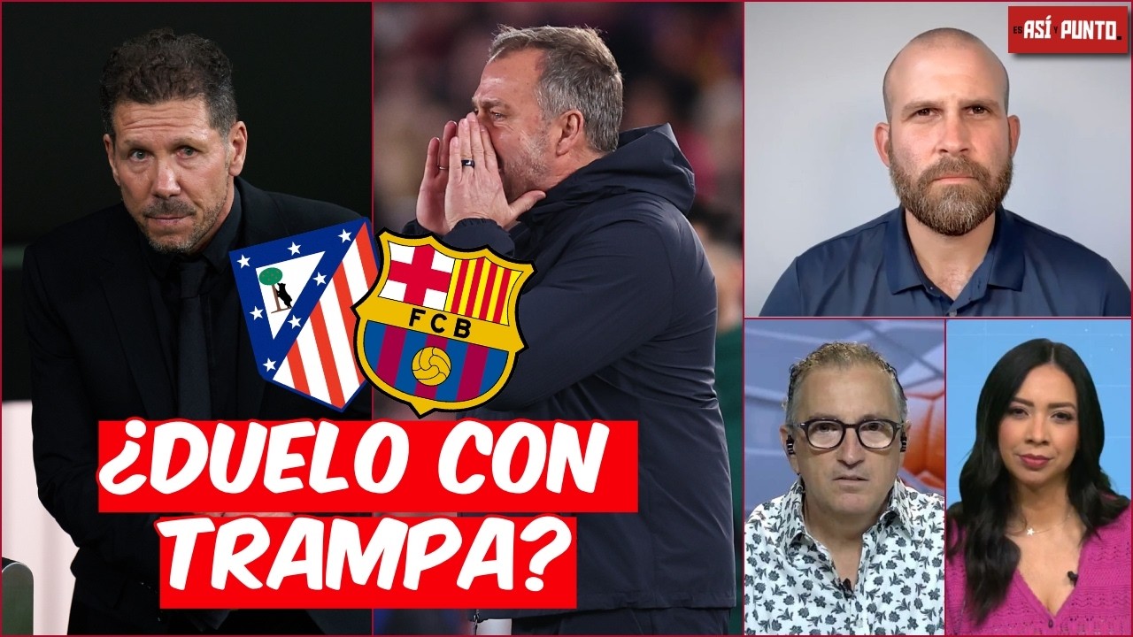 Atlético Madrid vs Barcelona; DUELO CON TRAMPA entre Hansi Flick y Diego Simeone | Es Así y Punto