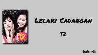 Download lagu Lelaki Cadangan - T2 | Lirik Lagu mp3 Download lagu Lelaki Cadangan - T2 | Lirik Lagu mp3