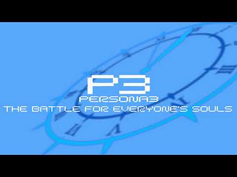 The Battle For Everyone's Souls - Persona 3