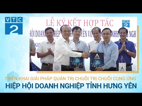 Hiệp Hội Doanh Nghiệp tỉnh Hưng Yên ký kết hợp tác với ATALINK | VTC2 - Tiêu dùng 4.0