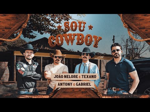 Sou Cowboy - João Nelore & Texano, Antony & Gabriel (Clipe Oficial)
