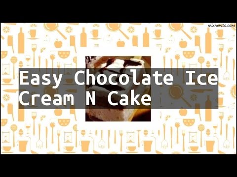 Recipe Easy Chocolate Ice Cream N Cake