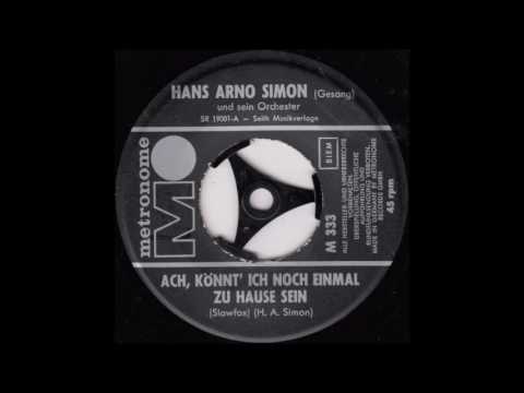 Hans Arno Simon - Ach, könnt' ich noch einmal zu Hause sein