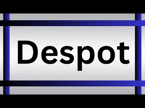 How To Pronounce Despot | What Is The Meaning Of Despot