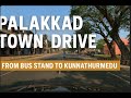 Palakkad Town Drive From Town Bus Stand To Kunnathurmedu Via BEM Junction English Church Road