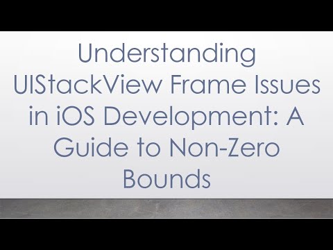 Understanding UIStackView Frame Issues in iOS Development: A Guide to Non-Zero Bounds