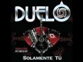 DUELO SOLAMENTE TU.