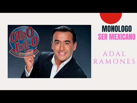 ADAL RAMONES (OTRO ROLLO) monólogo "Ser Mexicano"