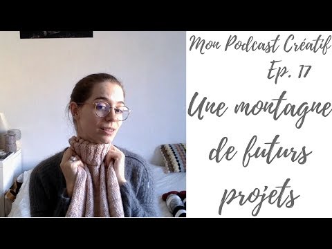 Mon Podcast Créatif - Ep. 17 - Une montagne de futurs projets