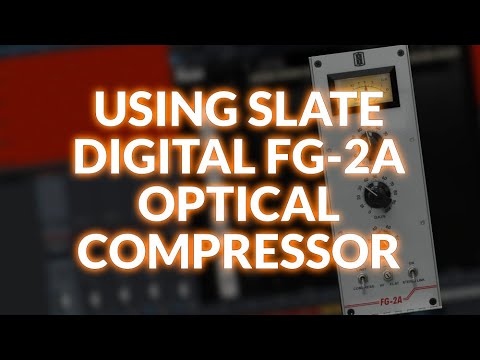 Using Slate Digital's FG-2A Optical Compressor