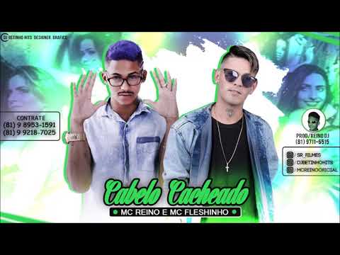 MC REINO E MC FLESHINHO - CABELO CACHEADO - MÚSICA NOVA