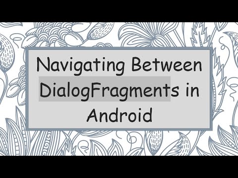 Navigating Between DialogFragments in Android