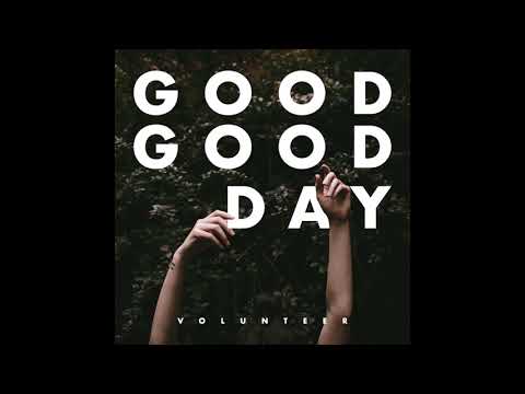 Volunteer - Good Good Day (Audio Only)