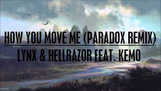 Lynx & Hellrazor Feat. Kemo - How You Move Me (Paradox Remix)