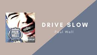 Paul Wall - Drive Slow (feat. Kanye West , T.I)