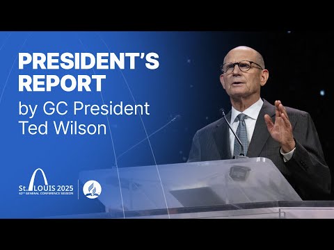 GC Session 2025 | President’s Report by GC President Ted Wilson
