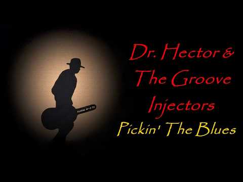 Dr. Hector & The Groove Injectors - Pickin' The Blues (Kostas A~171)