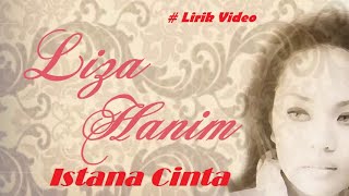 Liza Hanim ~Istana Cinta ~Lirik