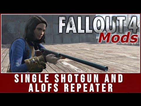Fallout 4 Mods - Single Shotgun and Alofs Repeater