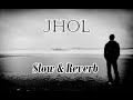 Hun Te Roz Tenu Chande Jande Slowed And Reverb Jhol Lofi Song Slow Nation