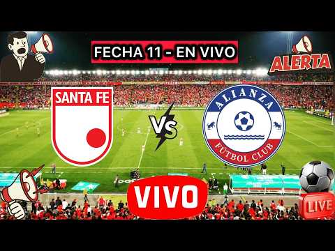 🔴SANTA FE VS ALIANZA FC  - EN VIVO - FECHA 11 - LIGA BETPLAY