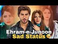 Ehram E Junoon Sad Status Neelam Muneer Imran Abbas 7thskyentertainment Ehramejunoon