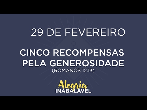 29 de Fevereiro - Cinco recompensas pela generosidade