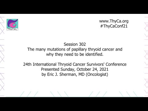 The many mutations of PTC and why they need to be identified with Dr  Sherman 302