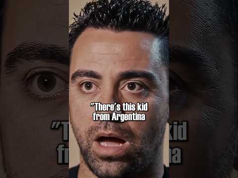 When Xavi heard about Messi for the first time
